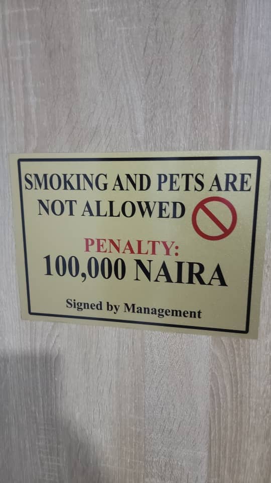 Management notice: Smoking and pets are not allowed. Penalty: 100,000 Naira.